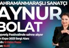 Kahramanmaraşlı sanatçı Aynur Bolat EXPO’da sahne alıyor