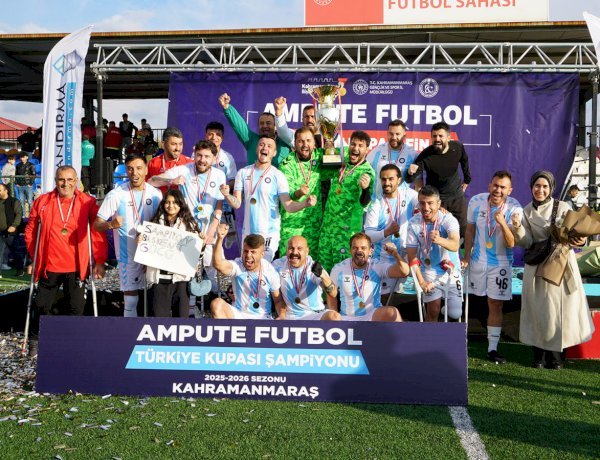 Ampute Futbol Türkiye Kupası Kahramanmaraş’ta Sahibini Buldu
